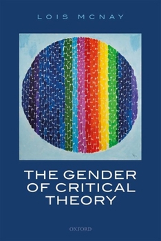 Hardcover The Gender of Critical Theory: On the Experiential Grounds of Critique Book