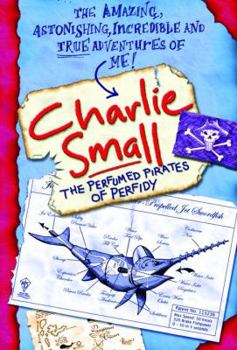 The Perfumed Pirates of Perfidy - Book #2 of the Charlie Small Journal