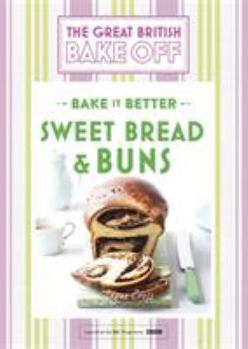 Hardcover Great British Bake Off - Bake It Better (No.7): Sweet Bread & Buns Book