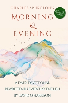 Paperback Charles Spurgeon's Morning & Evening in Everyday English: The Complete Collection with Morning and Evening Devotionals Book