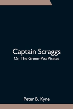Paperback Captain Scraggs; Or, The Green-Pea Pirates Book