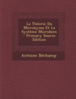 Paperback La Th?orie Du Microzyma Et La Syst?me Microbien [French] Book