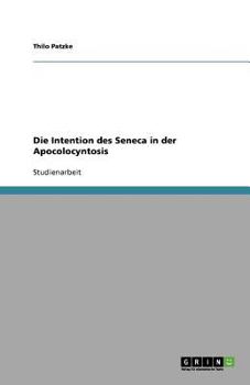 Paperback Die Intention des Seneca in der Apocolocyntosis [German] Book