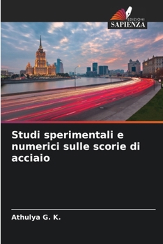 Paperback Studi sperimentali e numerici sulle scorie di acciaio [Italian] Book