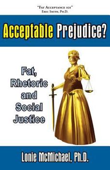 Paperback Acceptable Prejudice? Fat, Rhetoric and Social Justice Book