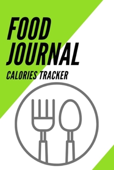 Food Journal Calories Tracker: With Common Food and the number of Calories,Eat Diary,Daily Meal and Exercise Notebook for Diet,6"x9",Best Gift for Your Friend