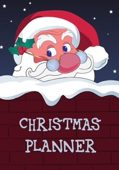 Christmas Planner: Bucket List Budget Card Gift Recipients Letter To Santa Menu Plan My Wish Notes Online Order Tracker Party People Visit Recipe Do ... Cover 132 Pages 7 x 10 Inches 17.78 x 25.4 Cm