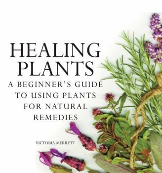 Flexibound Healing Plants: A Beginner's Guide to Using Plants for Natural Remedies Book