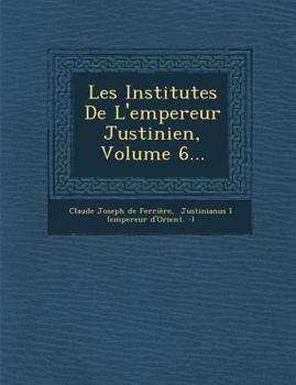 Paperback Les Institutes de l'Empereur Justinien, Volume 6... [French] Book