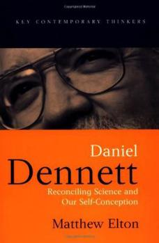 Paperback Daniel Dennett: Reconciling Science and Our Self-Conception Book