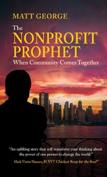 Hardcover Nonprofit Prophet: When Community Comes Together Book