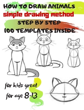 Paperback HOW TO DRAW ANIMALS simple drawing method STEP BY STEP 100 TEMPLATES INSIDE: SKETCHBOOK FOR KIDS 100 DRAWINGS Cool Stuff for kids great for age 8-13 Book
