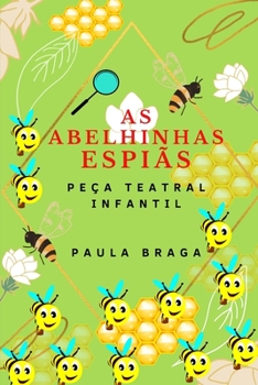 Paperback As abelhinhas espiãs: Peça teatral infantil [Portuguese] Book