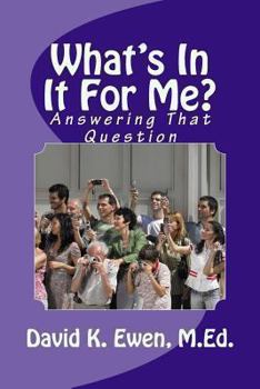 Paperback What's In It For Me?: Answering That Question Book