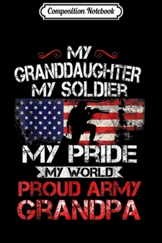 Paperback Composition Notebook: Proud Army Grandpa My Granddaughter My Soldier Hero Journal/Notebook Blank Lined Ruled 6x9 100 Pages Book