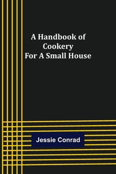 Paperback A Handbook of Cookery for a Small House Book