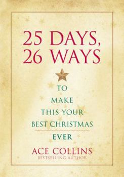 Hardcover 25 Days, 26 Ways to Make This Your Best Christmas Ever Book