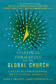 Paperback Spiritual Formation for the Global Church: A Multi-Denominational, Multi-Ethnic Approach Book