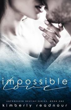 Impossible Love - Book #1 of the Unforeseen Destiny