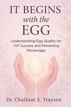 Paperback It Begins with the Egg: Understanding Egg Quality for IVF Success and Preventing Miscarriage Book