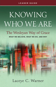 Paperback Knowing Who We Are Leader Guide: The Wesleyan Way of Grace Book