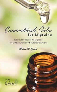 Paperback Essential Oils for Migraine: Essential Oil Recipes for Migraine for Diffusers, Roller Bottles, Inhalers & More. Book