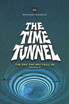 Paperback The Time Tunnel: The Day the Sky Fell in Book
