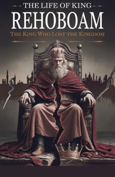 Paperback The Life of King Rehoboam Book
