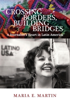 Paperback Crossing Borders, Building Bridges: A Journalist's Heart in Latin America Book