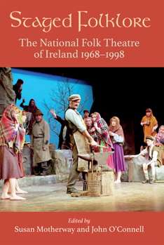 Hardcover Staged Folklore: The National Folk Theatre of Ireland 1968-1998 Book