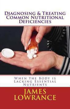 Paperback Diagnosing & Treating Common Nutritional Deficiencies: When the Body is Lacking Essential Nutrients Book