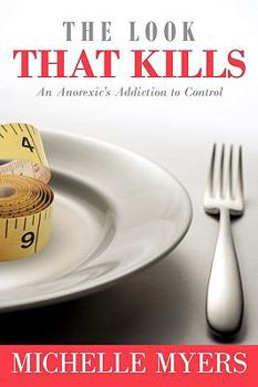 Paperback The Look That Kills: An Anorexic's Addiction to Control Book