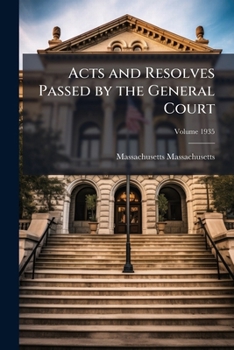 Acts and resolves passed by the General Court Volume 1935