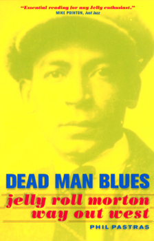 Paperback Dead Man Blues: Jelly Roll Morton Way Out West Book