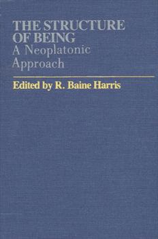Hardcover The Structure of Being: A Neoplatonic Interpretation (Studies in Neoplatonism, V. 4) Book