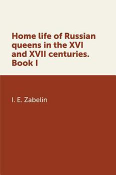 Hardcover Home life Russian queens in the XVI and XVII centuries. book I [Russian] Book