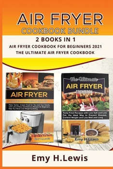 Paperback Air Fryer Cookbook Bundle 2 Books in 1 Air Fryer Cookbook for Beginners 2021 and the Ultimate Air Fryer Cookbook: Air Fryer Cookbook for Beginners 202 Book