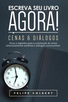 Paperback Escreva Seu Livro Agora!: Cenas E Diálogos [Portuguese] Book