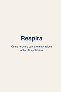 Paperback Respira: come ritrovare calma e motivazione nella vita quotidiana [Italian] Book