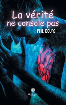 Paperback La vérité ne console pas [French] Book