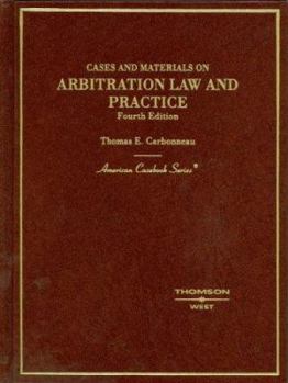 Hardcover Cases and Materials on Arbitration Law and Practice, 4th Edition (American Casebook) Book