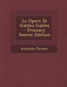 Paperback Le Opere Di Galileo Galilei [Italian] Book