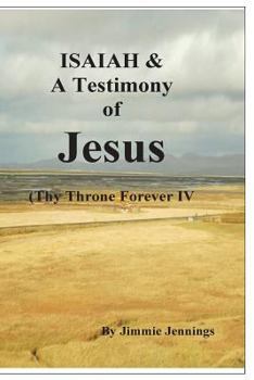 Paperback ISAIAH & A Testimony of Jesus: Thy Throne Forever IV Book