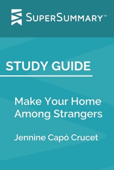 Study Guide: Make Your Home Among Strangers by Jennine Capó Crucet (SuperSummary)