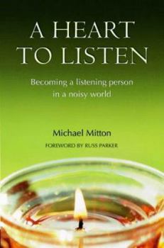 Paperback A Heart to Listen: Becoming a Listening Person in a Noisy World Book