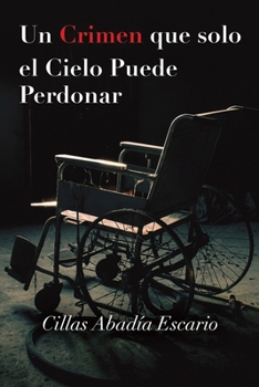 Paperback Un Crimen que solo el Cielo Puede Perdonar Book