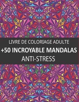 Paperback +50 Incroyable Mandalas: Livre de Coloriage pour adultes anti-stress et relaxant avec des beaux Mandalas simple - Magnifiques et Merveilleux Ma [French] Book