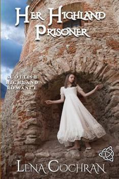 Paperback Her Highland Prisoner: Scottish Highland Romance Book