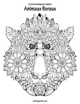 Paperback Livre de coloriage pour adultes Animaux floraux 2 [French] Book