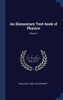 Hardcover An Elementary Text-book of Physics; Volume 1 Book
